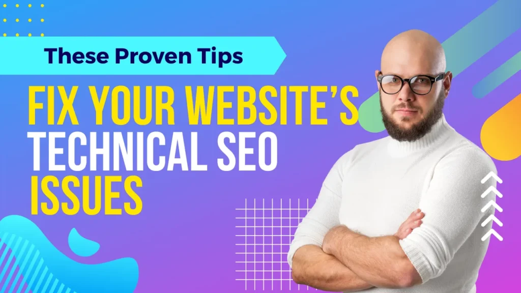 Fix Your Website’s Technical SEO Issues with These Proven Tips