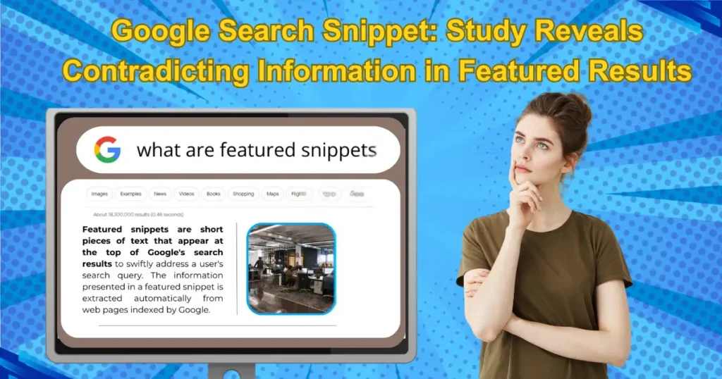 Google Search Snippet Study reveals Contradicting Information in Featured Results