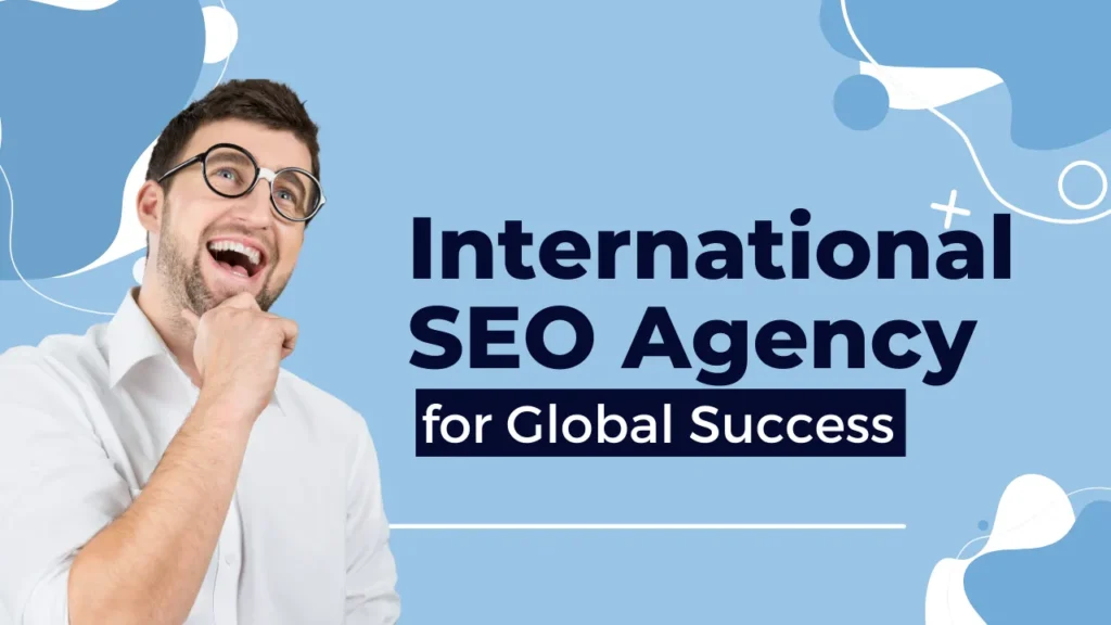 an International SEO Agency for Global Success