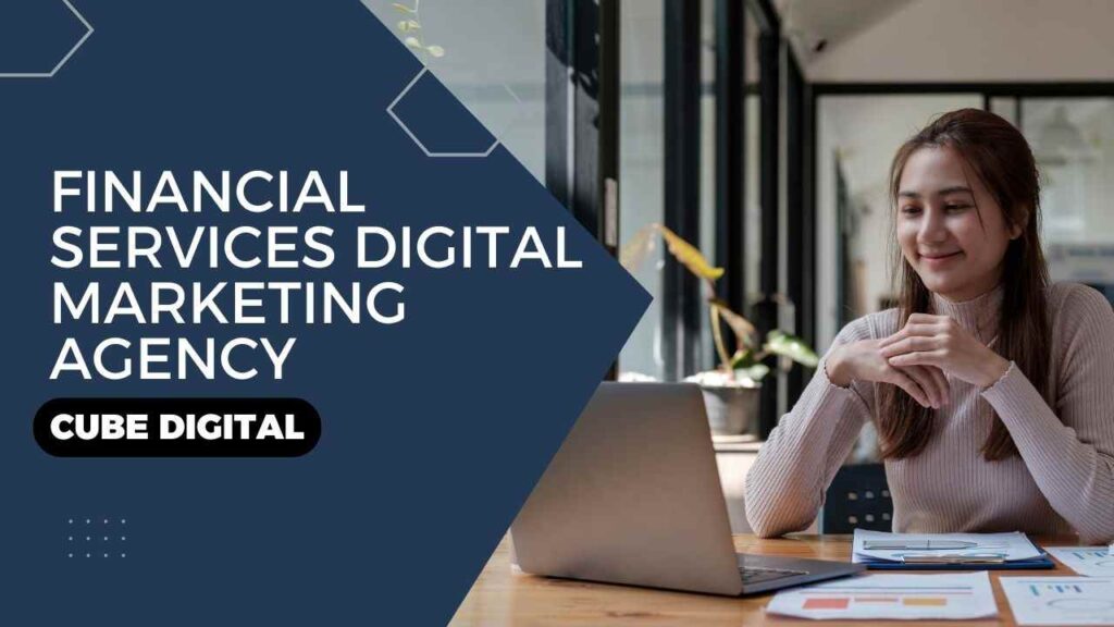 Financial Services Digital Marketing Agency Cube Digital