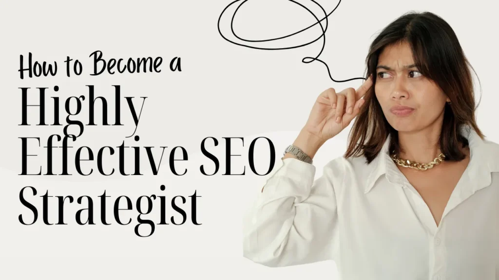 How to Become a Highly Effective SEO Strategist